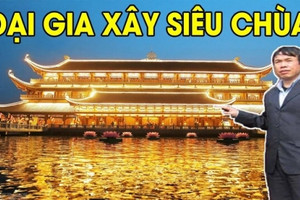 Diễn biến mới nhất tại dự án du lịch tâm linh 10.000 tỷ của 'đại gia kín tiếng' Xuân Trường