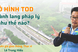 Mô hình TOD cần hành lang pháp lý như thế nào?