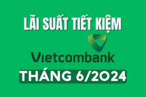 Lãi suất ngân hàng Vietcombank mới nhất tháng 6/2024