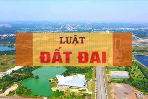 Luật Đất đai (sửa đổi) sẽ chính thức có hiệu lực thi hành từ 1/8/2024?