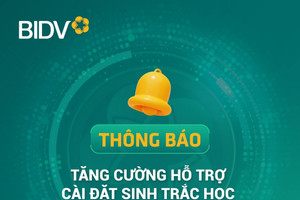 189 chi nhánh BIDV mở cửa cuối tuần để hỗ trợ khách hàng thu thập sinh trắc học