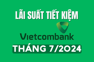 Lãi suất tiết kiệm Vietcombank mới nhất tháng 7/2024