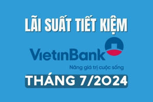 Lãi suất tiết kiệm Vietinbank mới nhất tháng 7/2024