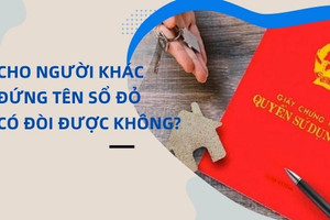 Cho người khác đứng tên sổ đỏ có đòi được hay không?