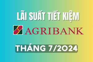 Lãi suất tiết kiệm Agribank tháng 7/2024 mới nhất