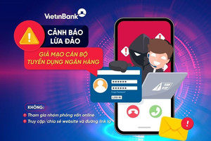 VietinBank cảnh báo hình thức giả mạo mới: Mạo danh cán bộ tuyển dụng