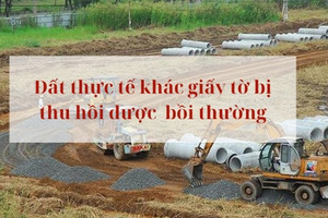 3 trường hợp đất thực tế khác giấy tờ bị thu hồi được Nhà nước bồi thường