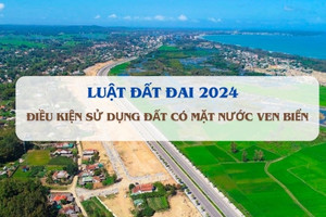 Điều kiện sử dụng đất có mặt nước ven biển thế nào theo Luật Đất đai 2024?