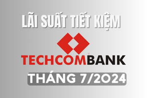 Lãi suất tiết kiệm Techcombank mới nhất tháng 7/2024