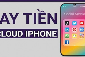 Cảnh giác trước hình thức vay tiền qua iCloud