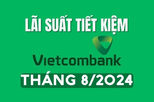 Lãi suất tiết kiệm Vietcombank mới nhất tháng 8/2024