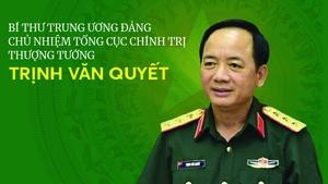 [INFOGRAPHICS] Tiểu sử Thượng tướng Trịnh Văn Quyết, Bí thư Trung ương Đảng, Chủ nhiệm Tổng cục Chính trị Quân đội nhân dân Việt Nam