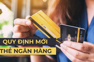 Quy định mới về thẻ ngân hàng