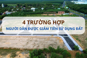 Chi tiết 4 trường hợp người dân sẽ được giảm tiền sử dụng đất