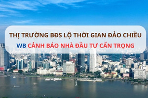 Thị trường BĐS lộ thời gian đảo chiều, WB đưa ra cảnh báo tới nhà đầu tư