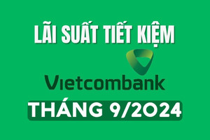 Lãi suất tiết kiệm Vietcombank mới nhất tháng 9/2024