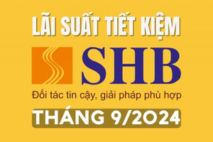 Lãi suất tiết kiệm SHB mới nhất tháng 9/2024