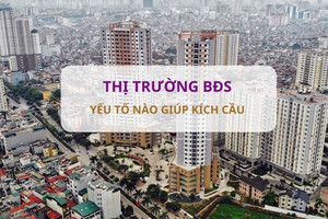 Yếu tố nào giúp kích cầu thị trường BĐS trong thời gian tới?