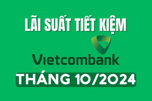 Lãi suất tiết kiệm Vietcombank mới nhất tháng 10/2024