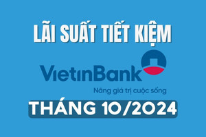 Lãi suất tiết kiệm Vietinbank mới nhất tháng 10/2024