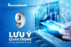 Sacombank (STB) chỉ ra 9 lưu ý quan trọng khi giao dịch tại máy ATM/CDM