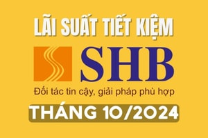 Lãi suất tiết kiệm SHB mới nhất tháng 10/2024