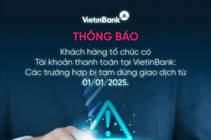 Từ 1/1/2025, tài khoản doanh nghiệp tại VietinBank sẽ bị đóng băng nếu chưa cập nhật thông tin sau