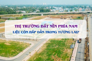 Năm 2025, thị trường đất nền phía Nam liệu còn hấp dẫn?