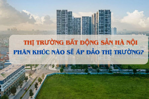 Năm 2025, nguồn cung căn hộ bình dân Hà Nội sẽ biến mất hoàn toàn