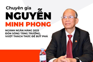 Chuyên gia Nguyễn Minh Phong: Ngành ngân hàng 2025 đón sóng tăng trưởng, vượt thách thức để bứt phá