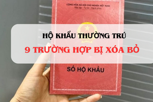 Từ nay, sẽ xóa hộ khẩu thường trú đối với 9 trường hợp này