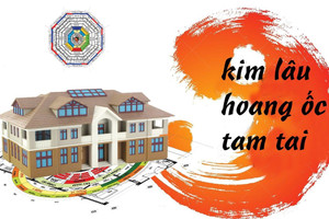 3 tuổi phạm Tam Tai, Kim Lâu, Hoang Ốc nên kiêng xây, sửa nhà trong năm nay