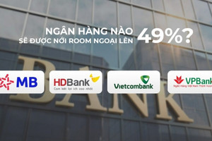 Nới room ngoại lên 49%: MB, VPBank và HDBank được lợi gì?