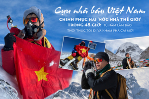 Cựu nhà báo Việt Nam chinh phục hai 'nóc nhà thế giới' trong 48 giờ: 10 năm làm báo thôi thúc tôi đi và khám phá cái mới