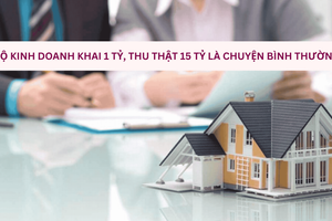 Chuyên gia thuế tiết lộ: Hộ kinh doanh khai 1 tỷ, thu thật 15 tỷ là chuyện bình thường