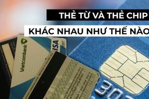 Từ 1/7, ngừng giao dịch với 8 triệu thẻ ATM từ: Thẻ chip khác gì, đổi ở đâu, mất phí không?