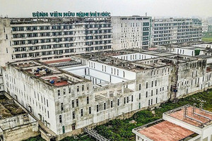 Hai bệnh viện hạng đặc biệt của Việt Nam vẫn gặp khó khi sắp đi vào vận hành sau 10 năm bỏ hoang