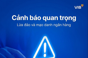 Ngân hàng VIB phát cảnh báo khẩn