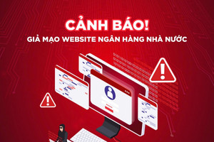 Cảnh báo trang web giả mạo Ngân hàng Nhà nước