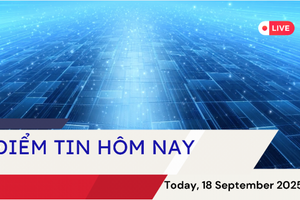 Điểm tin hôm nay, 18/9/2025