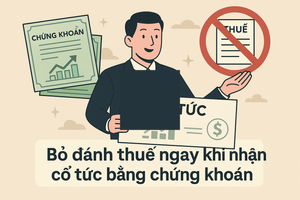 VAFI, VCCI, Vingroup, Masan, Techcombank... góp ý gì khiến Bộ Tài chính rút đề xuất đánh thuế ngay khi nhận cổ tức bằng chứng khoán?