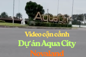 Video cận cảnh dự án sống còn Aqua City của Novaland (NVL)