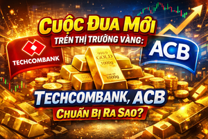 Cuộc đua mới trên thị trường vàng: Techcombank, ACB chuẩn bị 'thế trận' ra sao?
