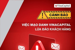 VinaCapital phát cảnh báo quan trọng tới toàn bộ khách hàng