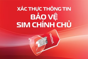 Xác thực SIM chính chủ cũng có tiền: Cách nhận 50.000 đồng vào tài khoản từ Viettel