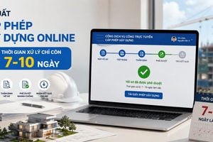NÓNG: Đề xuất cấp phép xây dựng online, thời gian xử lý chỉ còn 7-10 ngày