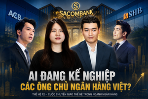 Điểm danh dàn thiếu gia, ái nữ đang kế nghiệp các ông chủ ngân hàng Việt
