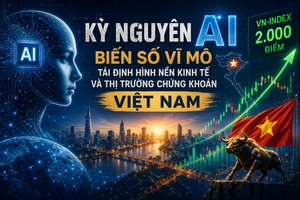 Kỷ nguyên AI: Biến số vĩ mô tái định hình nền kinh tế và thị trường chứng khoán Việt Nam