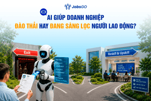 AI giúp doanh nghiệp đào thải hay đang sàng lọc người lao động?