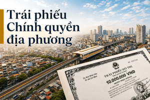 Trái phiếu địa phương trở lại: Cuộc chơi trăm nghìn tỷ và khẩu vị của các ‘ông lớn’ ngân hàng